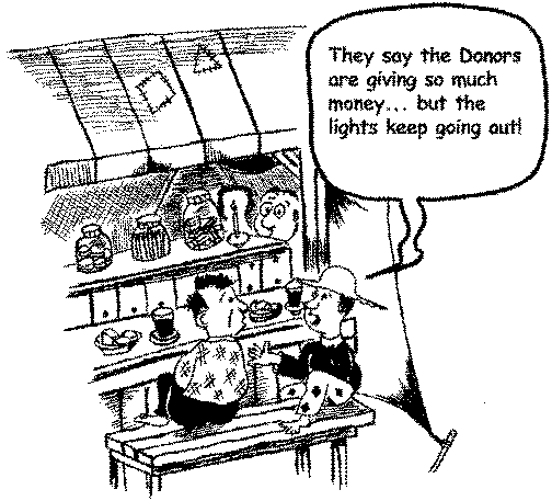 They say the Donors are giving so much money... but the lights keep going out!